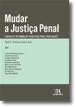 Mudar a Justiça Penal - Linhas de Reforma do Processo Penal Português