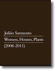 Julião Sarmento. Women, Houses, Plants (2008  2011)