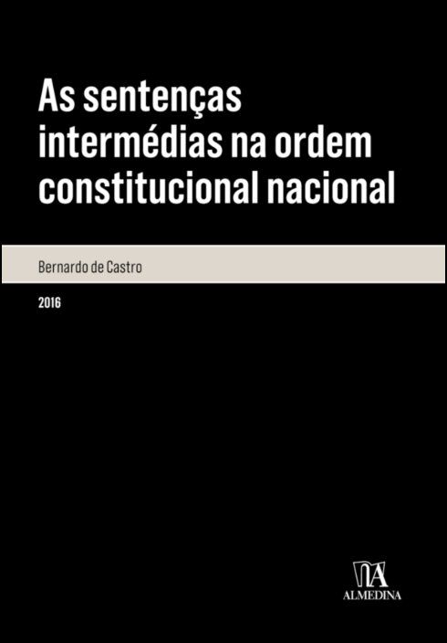 As sentenças intermédias na ordem constitucional nacional - Análise da sua legitimidade à luz do princípio da separação de poderes