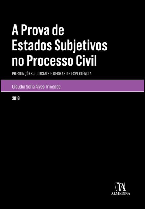 A Prova de Estados Subjetivos no Processo Civil - Presunções e regras de experiência