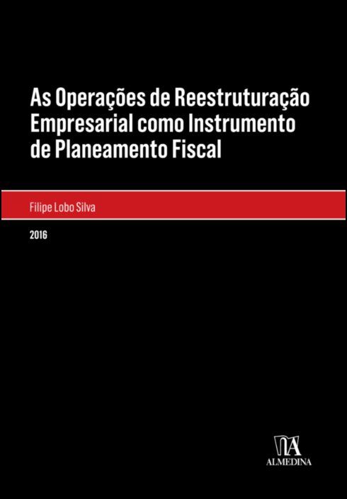 As Operações de Reestruturação Empresarial como Instrumento de Planeamento Fiscal