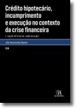 Crédito Hipotecário, Incumprimento e Execução no Contexto da Crise Financeira - A 'dação potestativa' como solução?