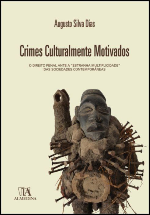 Crimes Culturalmente Motivados - O Direito Penal ante a 'Estranha Multiplicidade' das Sociedades Contemporâneas