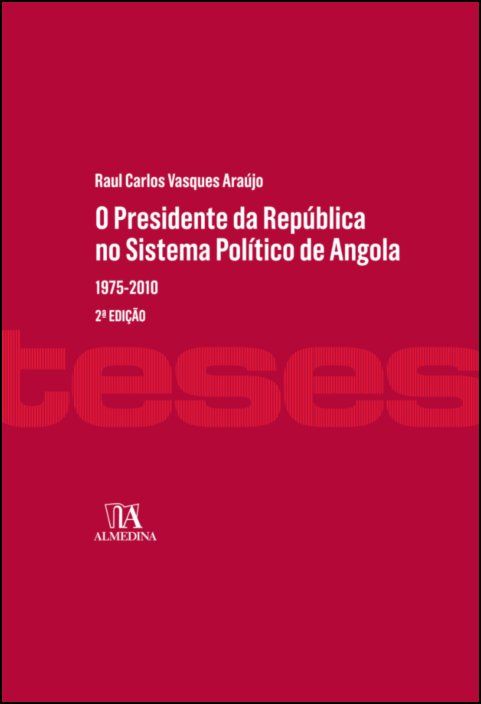 O Presidente da República no Sistema Político de Angola - 1975 - 2010