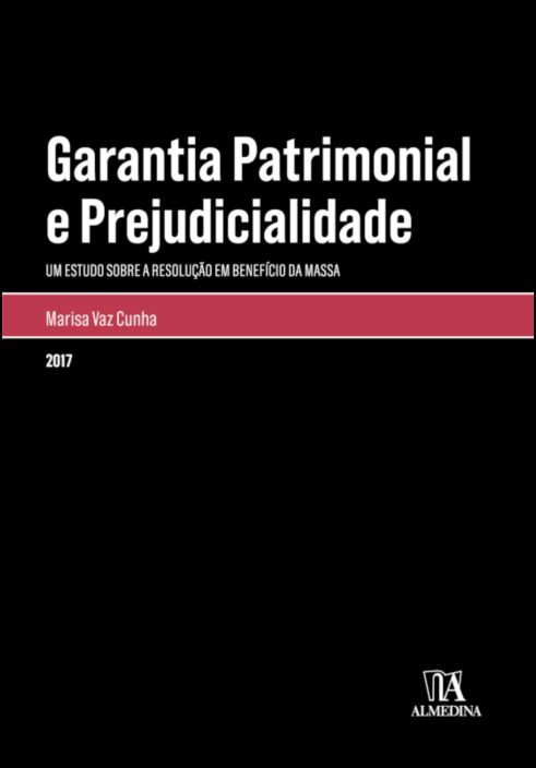 Garantia Patrimonial e Prejudicialidade - Um estudo sobre a Resolução em Benefício da Massa