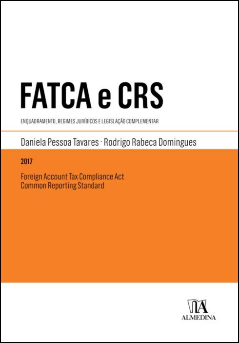 Foreign Account Tax Compliance Act e Common Reporting Standard - Enquadramento, Regimes Jurídicos e Legislação Complementar
