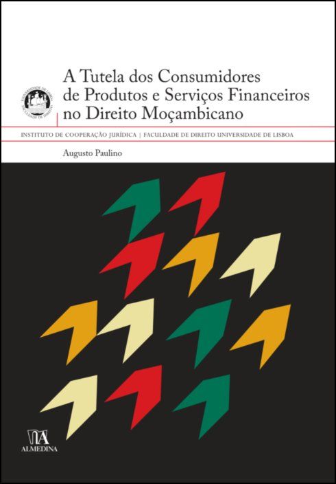 A Tutela dos Consumidores de Produtos e Serviços Financeiros no Direito Moçambicano