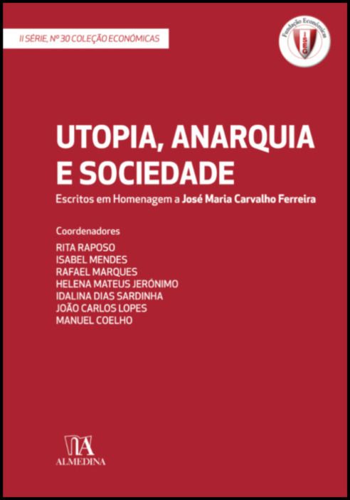 Utopia, Anarquia e Sociedade - Escritos em Homenagem a José Maria Carvalho Ferreira