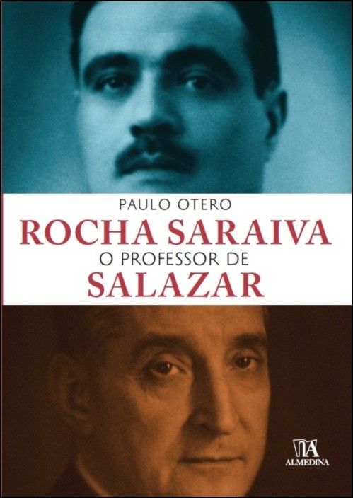 Rocha Saraiva o Professor de Salazar