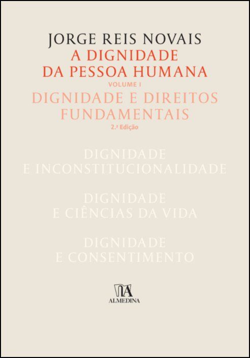 A Dignidade da Pessoa Humana Vol. I - Dignidade e Direitos Fundamentais