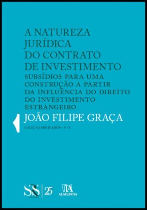A natureza jurídica do Contrato de Investimento - Subsídios para uma construção a partir da influência do direito do investimento estrangeiro