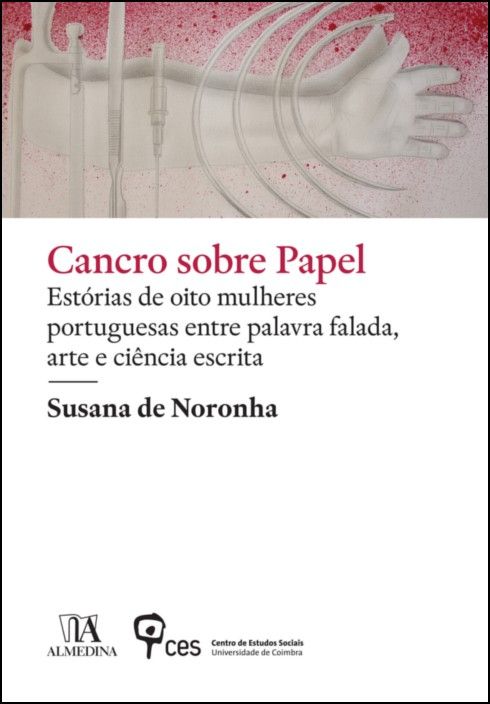 Cancro Sobre Papel: estórias de oito mulheres portuguesas entre palavra falada, arte e ciência escrita
