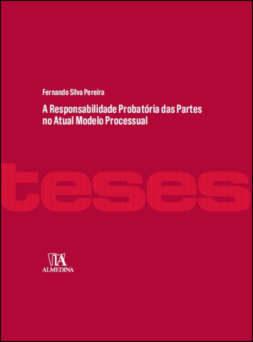 A Responsabilidade Probatória das Partes no Atual Modelo Processual