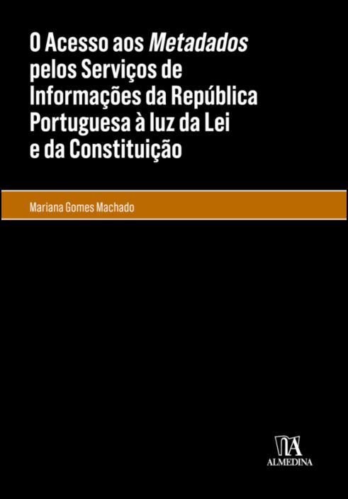 O acesso aos metadados pelos Serviços de Informações da República Portuguesa