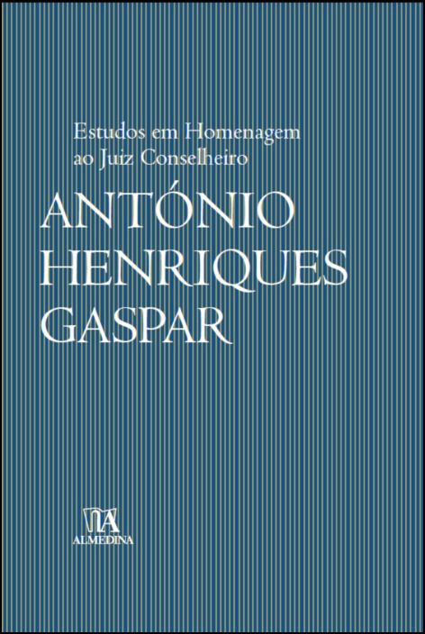 Estudos em Homenagem ao Juiz Conselheiro António Henriques Gaspar