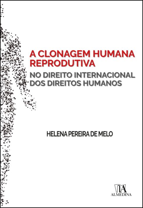 A Clonagem Humana Reprodutiva no Direito Internacional dos Direitos Humanos