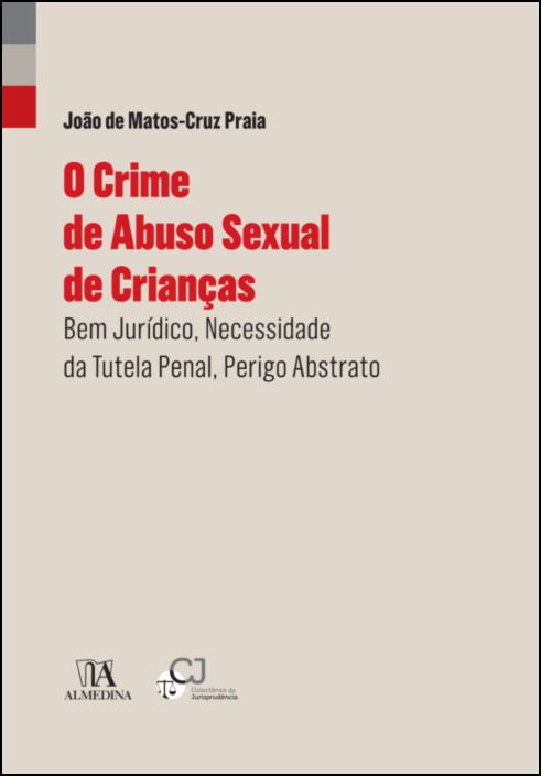 O Crime de Abuso Sexual de Crianças- Bem Jurídico, Necessidade da Tutela Penal, Perigo Abstrato