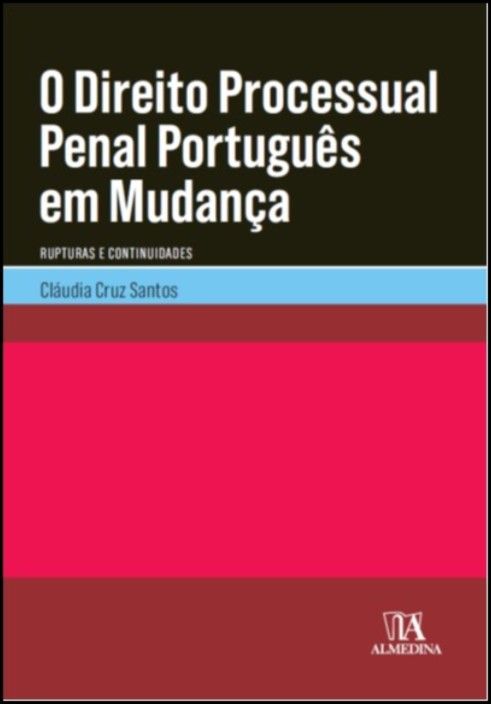 O Direito Processual Penal Português em Mudança- Rupturas e Continuidades