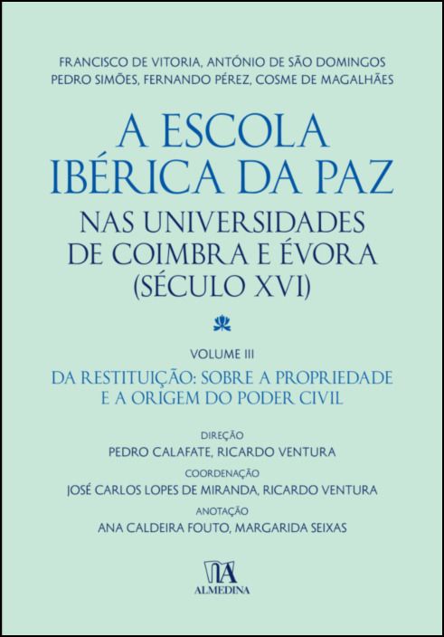 A Escola Ibérica da Paz nas Universidades de Coimbra e Évora (Século XVI) Volume III