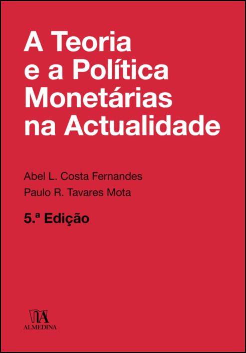A Teoria e a Política Monetárias na Actualidade