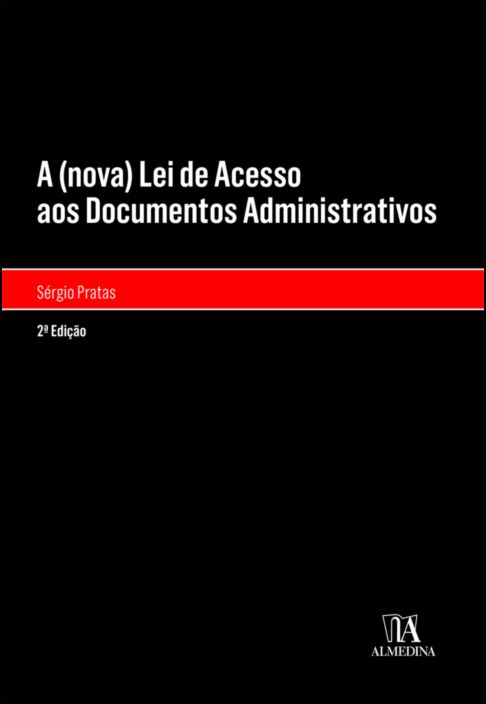 A (nova) Lei de Acesso aos Documentos Administrativos - 2ª Edição