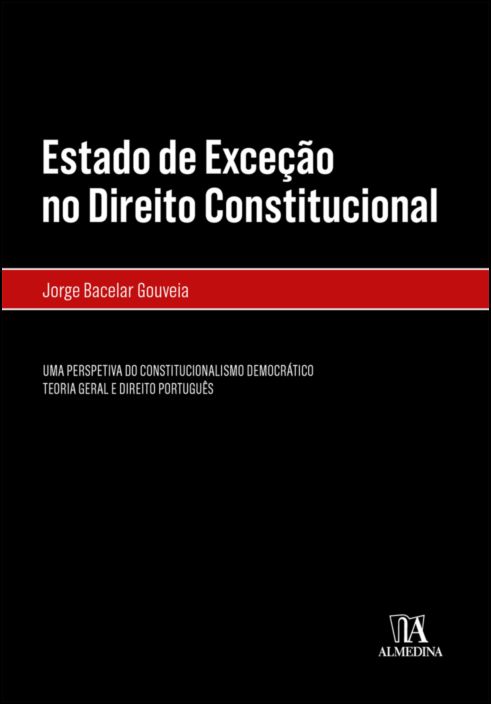 Estado de Exceção no Direito Constitucional- Uma Perspetiva do Constitucionalismo Democrático