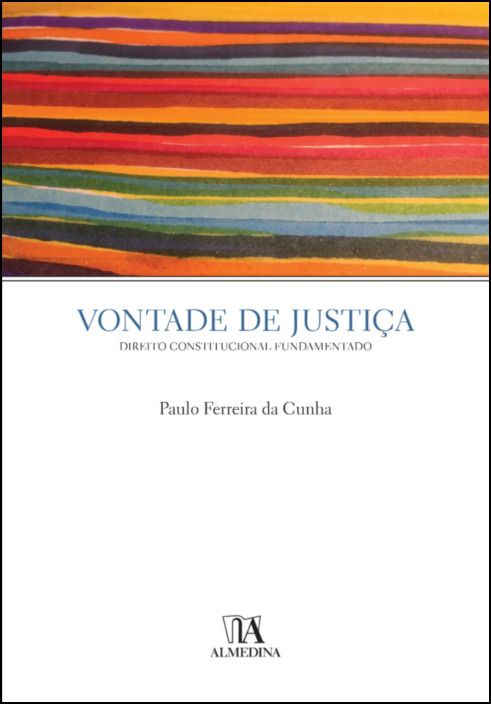 Vontade de Justiça - Direito Constitucional Fundamentado