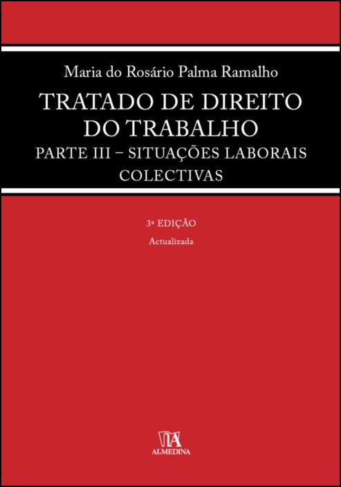 Tratado de Direito do Trabalho Parte III - Situações Laborais Colectivas - 3ª Edição