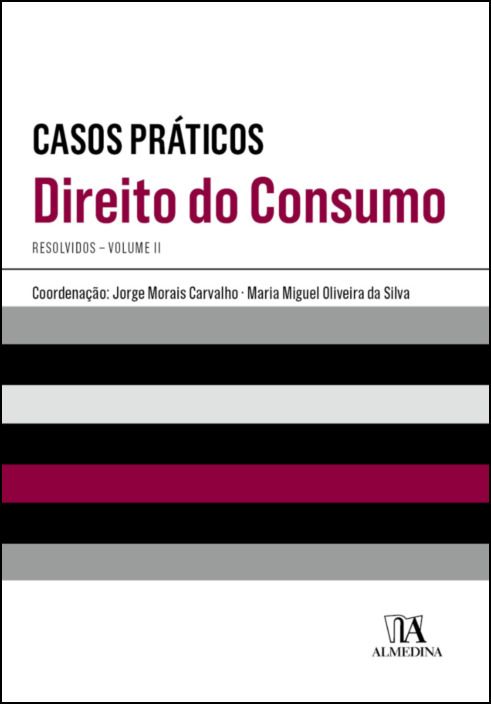 Casos Práticos Resolvidos de Direito do Consumo - Vol. II