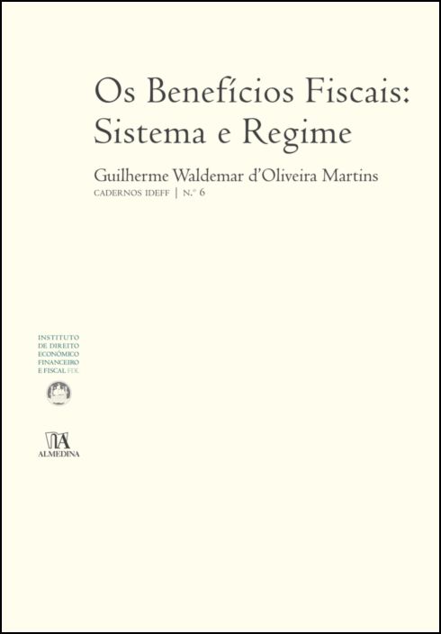Os Benefícios Fiscais: Sistema e Regime (N.º 6 da Colecção)