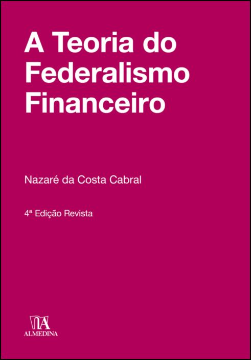 A Teoria do Federalismo Financeiro - 4º Edição