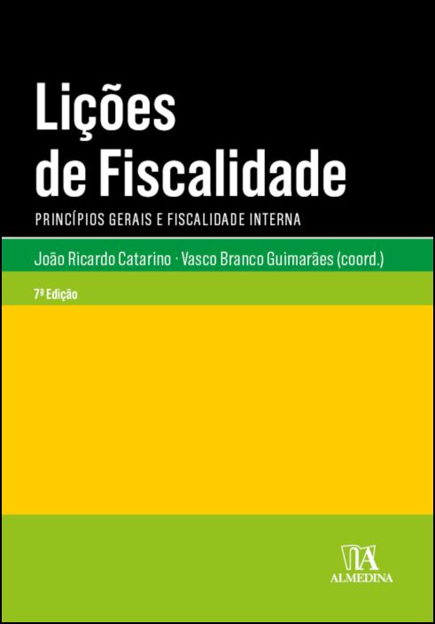 Lições de Fiscalidade - Princípios Gerais e Fiscalidade Interna - 7ª Edição