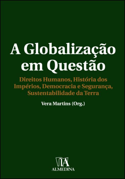 A Globalização em Questão - Direitos Humanos, História dos Impérios, Democracia e Segurança, Sustentabilidade da Terra