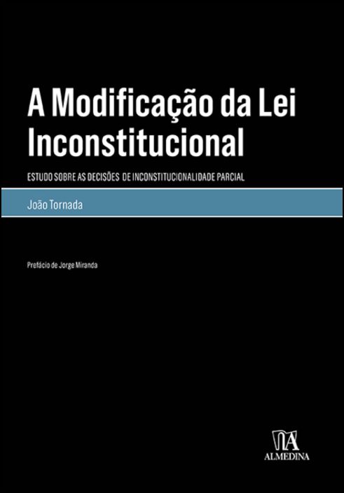 A modificação da lei inconstitucional- Estudo sobre as decisões de inconstitucionalidade parcial