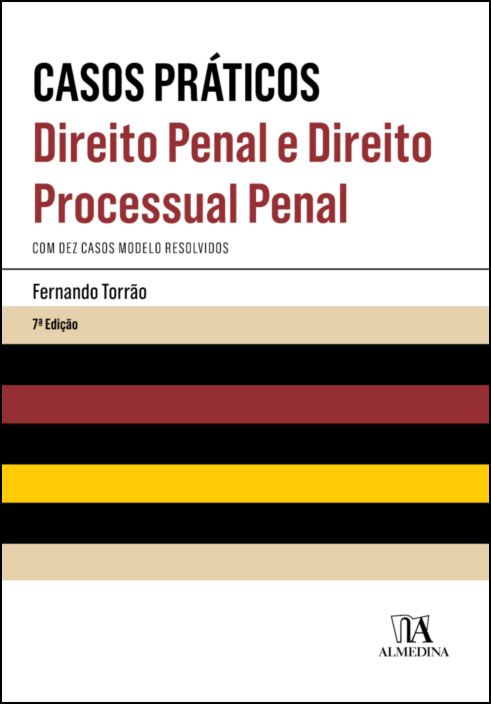 Casos práticos de direito penal e direito processual penal - 7ª Edição