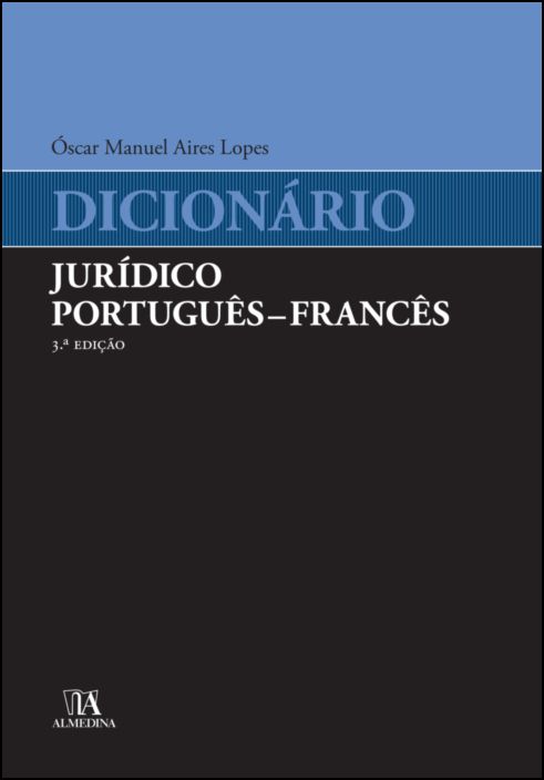 Dicionário Jurídico Português - Francês - 3ª Edição