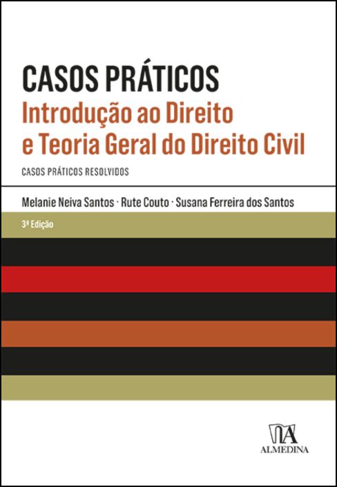 Casos Práticos - Introdução ao Direito e Teoria Geral do Direito Civil - 3ª Edição