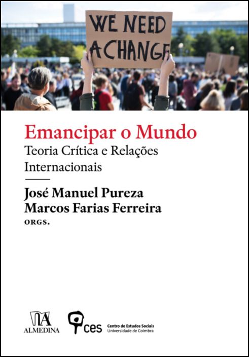 Emancipar o Mundo - Teoria Crítica e Relações Internacionais