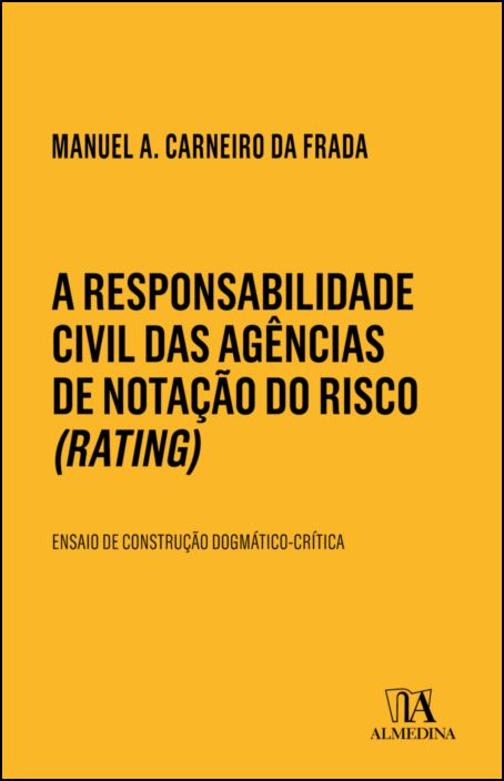A Responsabilidade Civil das Agências de Notação do Risco (Rating) - Ensaio de construção dogmático-crítica