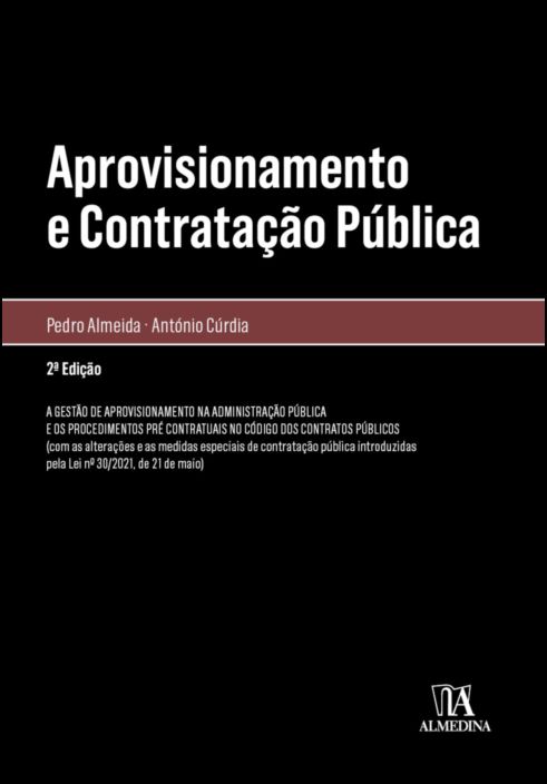 Aprovisionamento e Contratação Pública - A Gestão de Aprovisionamento e os Procedimentos Pré Contratuais no Código dos Contratos Públicos