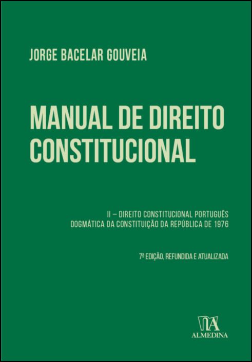 Manual de Direito Constitucional - Vol II – Direito Constitucional Português. Dogmática da Constituição da República de 1976.