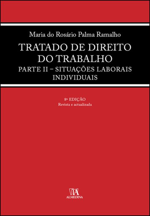 Tratado de Direito do Trabalho Parte II – Situações Laborais Individuais - 8ª Edição