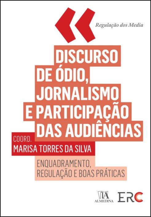 Discurso de Ódio, Jornalismo e Participação das Audiências - Enquadramento, Regulação e Boas Práticas