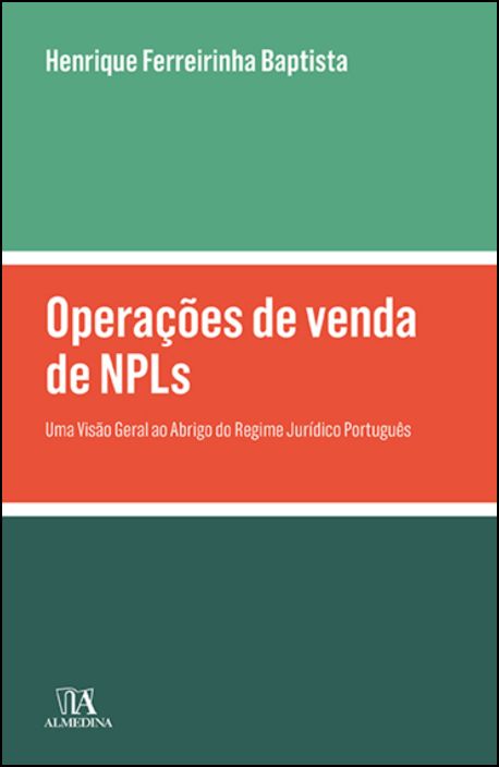 Operações de venda de NPLs - Uma Visão Geral ao Abrigo do Regime Jurídico Português