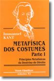 Metafísica dos Costumes Parte I - Princípios Metafísicos da Doutrina do Direito