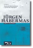 Obras Escolhidas de Jürgen Habermas Vol. II - Teoria da Racionalidade e Teoria da Linguagem