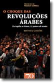 O Choque das Revoluções Árabes. Da Argélia ao Iémen, 22 Países Sob Tensão
