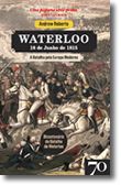 Waterloo - A Batalha pela Europa Moderna