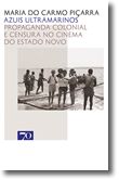 Azuis Ultramarinos. Propaganda Colonial e Censura no Cinema do Estado Novo