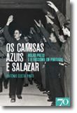 Os Camisas Azuis e Salazar - Rolão Preto e o Fascismo em Portugal